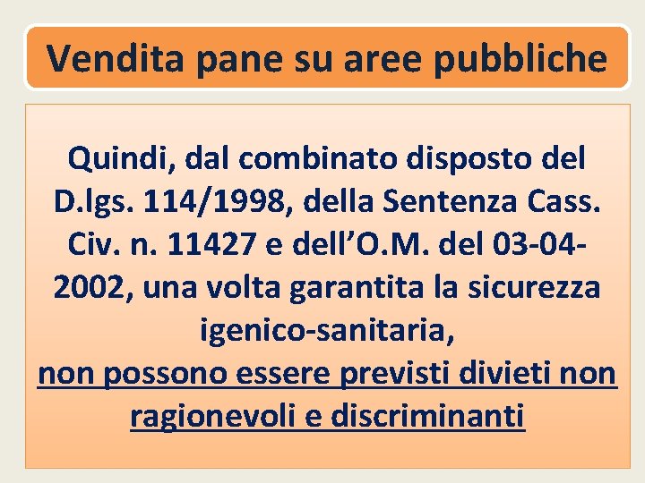 Vendita pane su aree pubbliche Quindi, dal combinato disposto del D. lgs. 114/1998, della