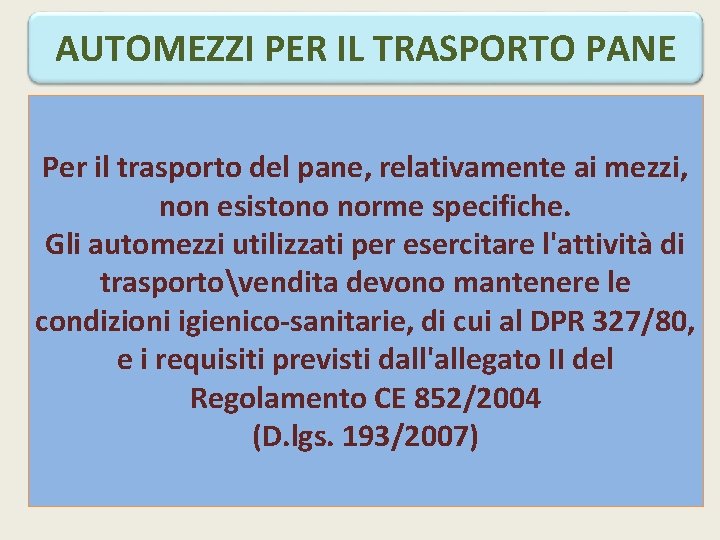 AUTOMEZZI PER IL TRASPORTO PANE Per il trasporto del pane, relativamente ai mezzi, non