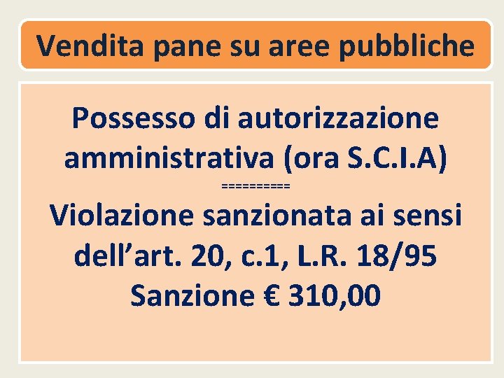 Vendita pane su aree pubbliche Possesso di autorizzazione amministrativa (ora S. C. I. A)