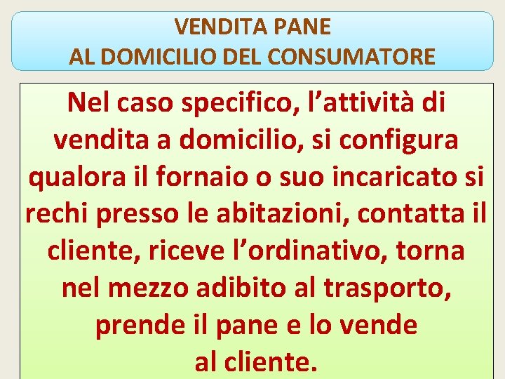 VENDITA PANE AL DOMICILIO DEL CONSUMATORE Nel caso specifico, l’attività di vendita a domicilio,