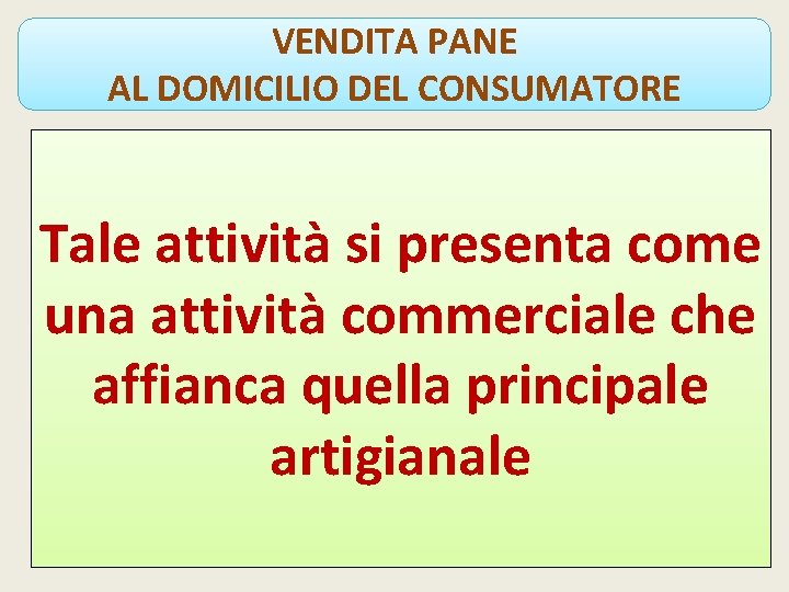 VENDITA PANE AL DOMICILIO DEL CONSUMATORE Tale attività si presenta come una attività commerciale