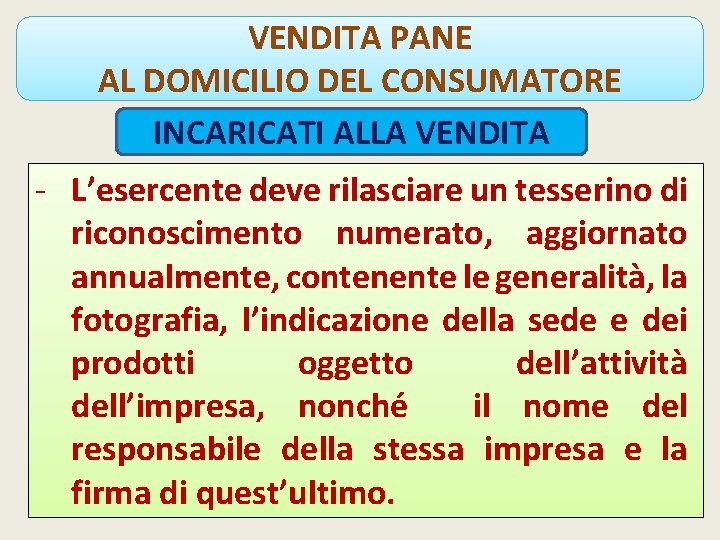 VENDITA PANE AL DOMICILIO DEL CONSUMATORE INCARICATI ALLA VENDITA - L’esercente deve rilasciare un