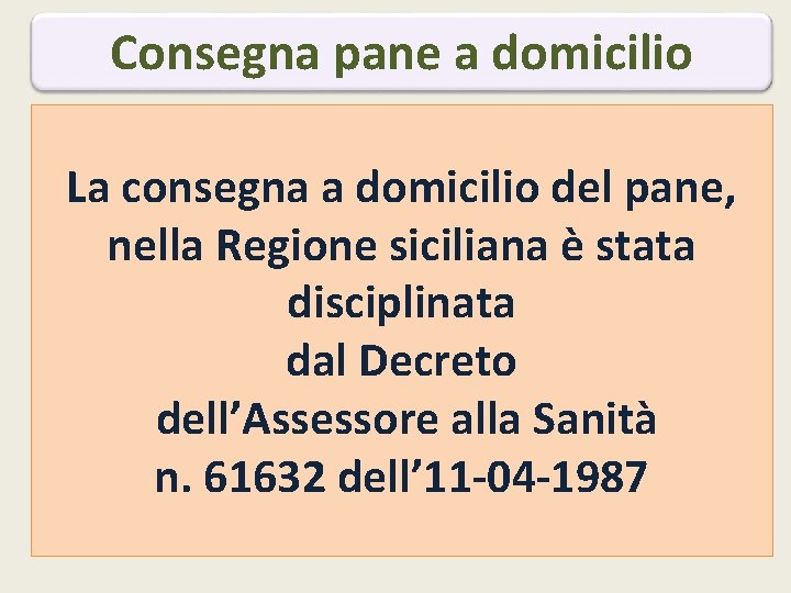 Consegna pane a domicilio La consegna a domicilio del pane, nella Regione siciliana è