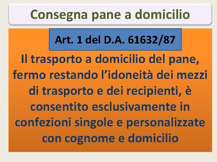 Consegna pane a domicilio Art. 1 del D. A. 61632/87 Il trasporto a domicilio