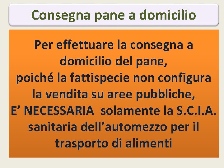 Consegna pane a domicilio Per effettuare la consegna a domicilio del pane, poiché la