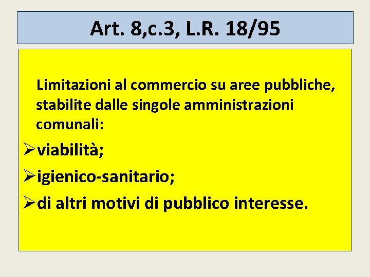 Art. 8, c. 3, L. R. 18/95 Art. Limitazioni al commercio su aree pubbliche,