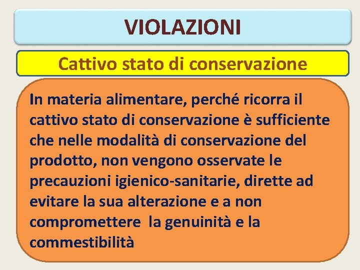 VIOLAZIONI Cattivo stato di conservazione In materia alimentare, perché ricorra il cattivo stato di