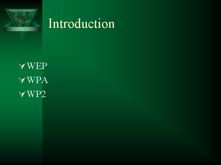 Introduction Ú WEP Ú WPA Ú WP 2 
