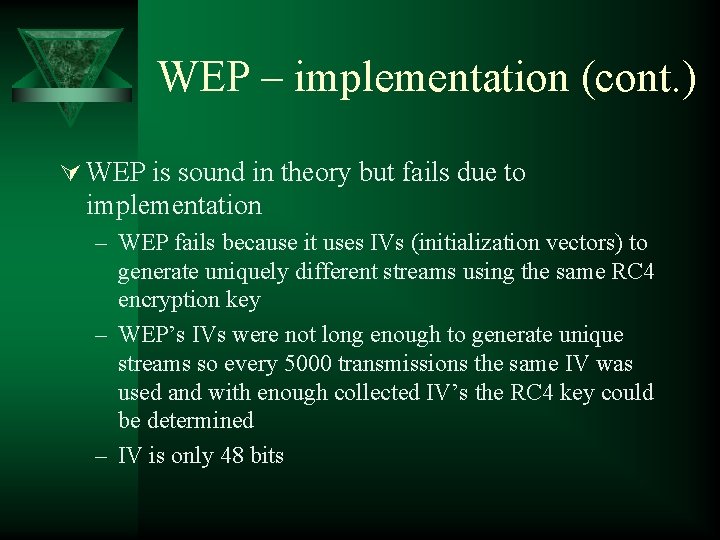 WEP – implementation (cont. ) Ú WEP is sound in theory but fails due
