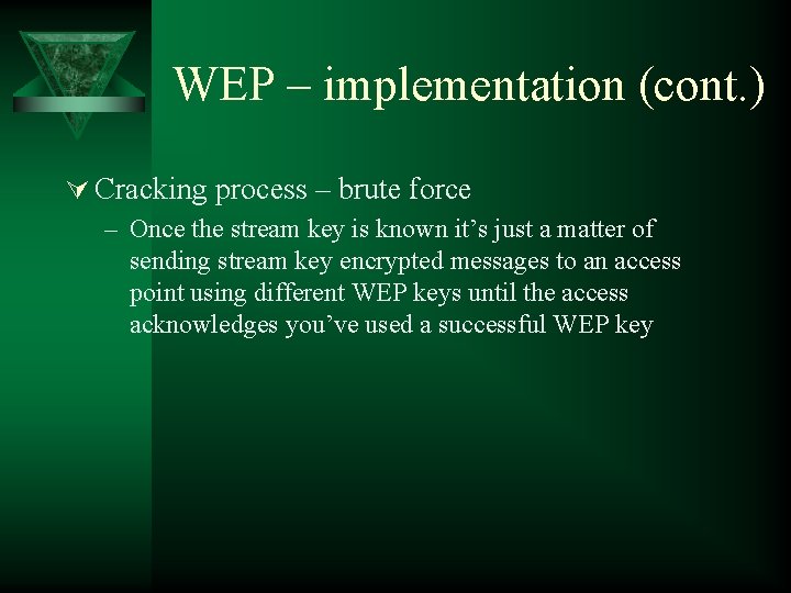 WEP – implementation (cont. ) Ú Cracking process – brute force – Once the