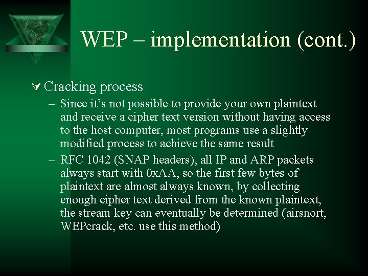 WEP – implementation (cont. ) Ú Cracking process – Since it’s not possible to