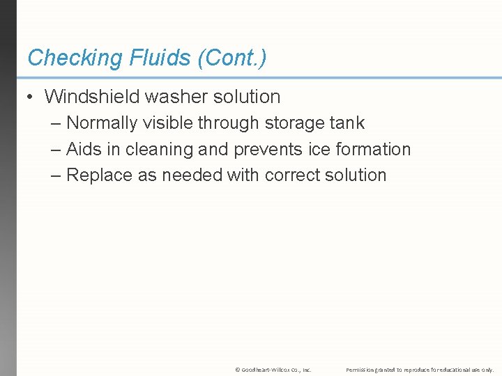 Checking Fluids (Cont. ) • Windshield washer solution – Normally visible through storage tank Checking Fluids (Cont. ) • Windshield washer solution – Normally visible through storage tank