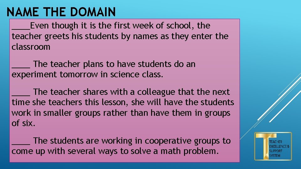 NAME THE DOMAIN ____Even though it is the first week of school, the teacher
