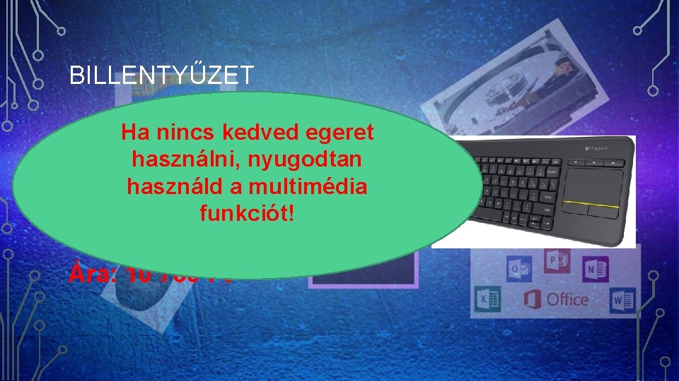 BILLENTYŰZET Ha nincs kedved egeret • Logitech Wireless Touch Keyboard K 400 Plus használni,