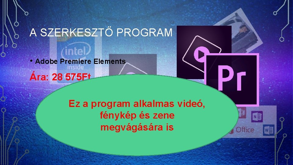 A SZERKESZTŐ PROGRAM • Adobe Premiere Elements Ára: 28 575 Ft Ez a program