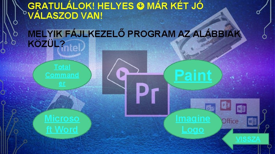 GRATULÁLOK! HELYES MÁR KÉT JÓ VÁLASZOD VAN! MELYIK FÁJLKEZELŐ PROGRAM AZ ALÁBBIAK KÖZÜL? Total