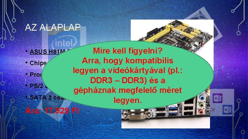 AZ ALAPLAP • ASUS H 81 M-PLUS Mire kell figyelni? • Chipset típus: H