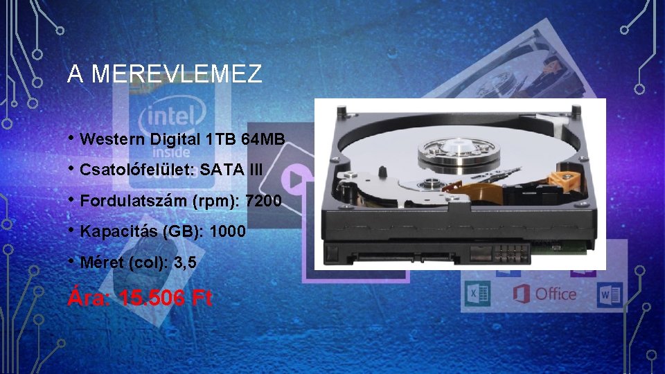 A MEREVLEMEZ • Western Digital 1 TB 64 MB • Csatolófelület: SATA III •