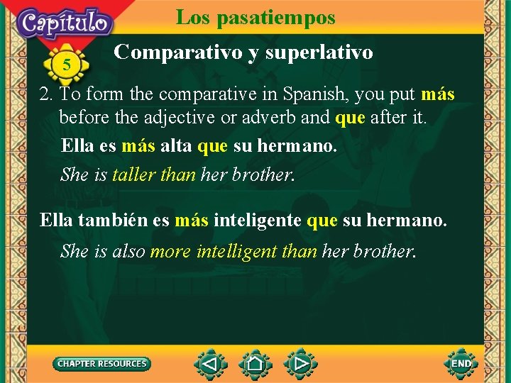 Los pasatiempos 5 Comparativo y superlativo 2. To form the comparative in Spanish, you