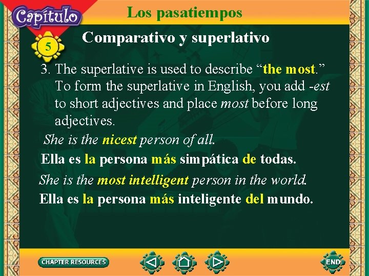 Los pasatiempos 5 Comparativo y superlativo 3. The superlative is used to describe “the