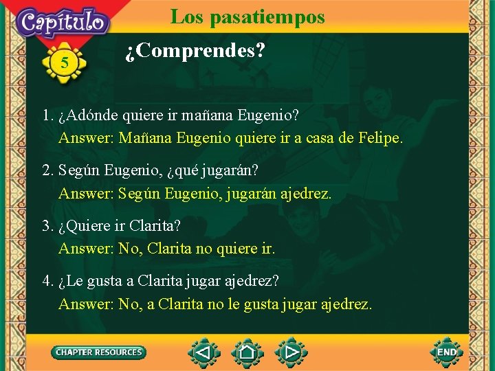 Los pasatiempos 5 ¿Comprendes? 1. ¿Adónde quiere ir mañana Eugenio? Answer: Mañana Eugenio quiere