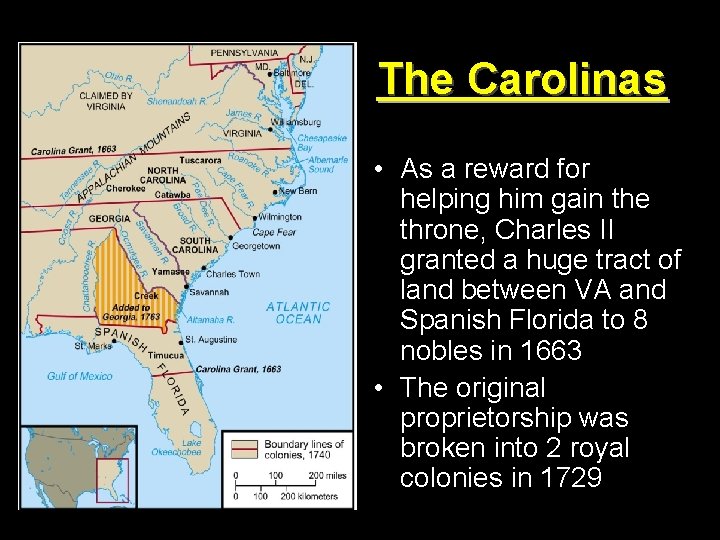 The Carolinas • As a reward for helping him gain the throne, Charles II