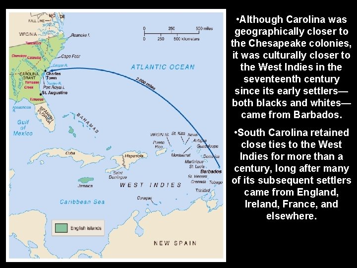  • Although Carolina was geographically closer to the Chesapeake colonies, it was culturally