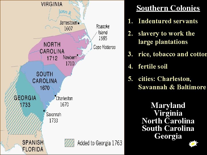 Southern Colonies s. colonies 1. Indentured servants 2. slavery to work the large plantations