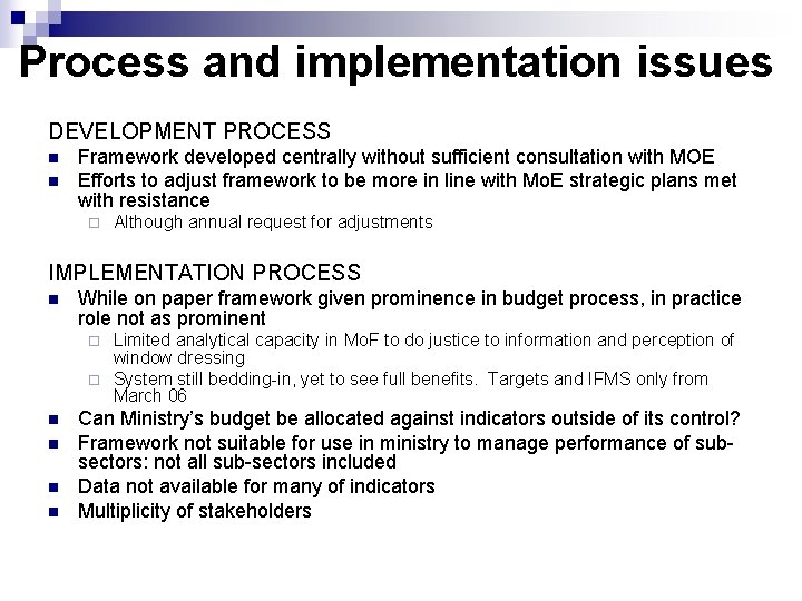 Process and implementation issues DEVELOPMENT PROCESS n n Framework developed centrally without sufficient consultation
