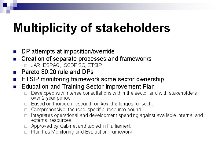 Multiplicity of stakeholders n n DP attempts at imposition/override Creation of separate processes and