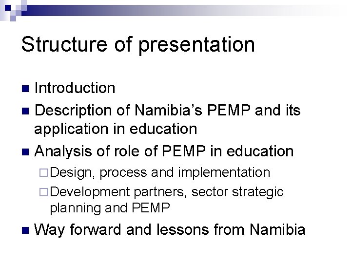 Structure of presentation Introduction n Description of Namibia’s PEMP and its application in education