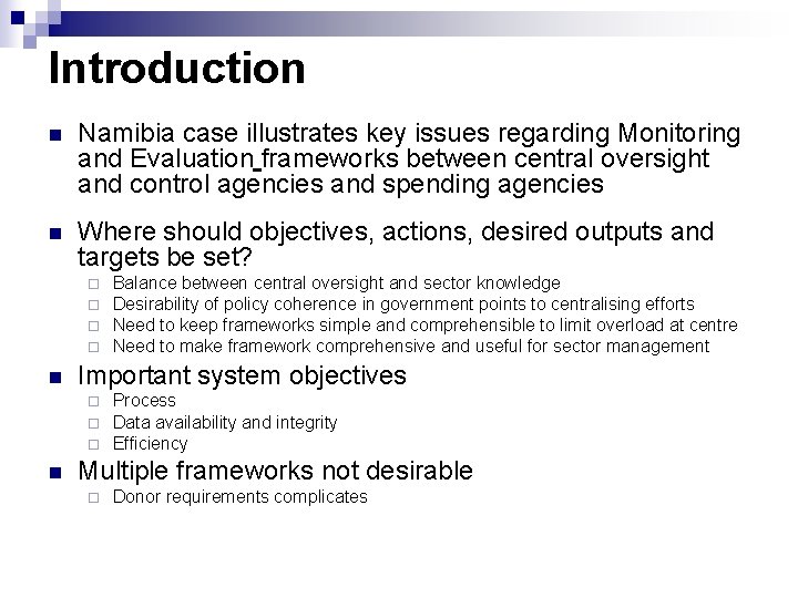 Introduction n Namibia case illustrates key issues regarding Monitoring and Evaluation frameworks between central