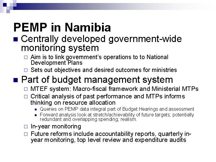 PEMP in Namibia n Centrally developed government-wide monitoring system Aim is to link government’s