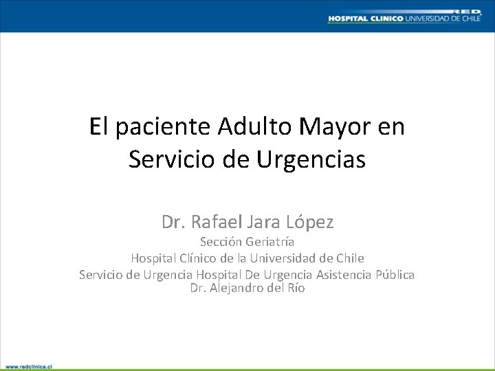 El paciente Adulto Mayor en Servicio de Urgencias Dr. Rafael Jara López Sección Geriatría