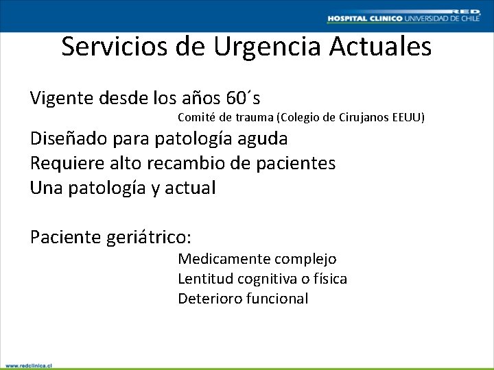 Servicios de Urgencia Actuales Vigente desde los años 60´s Comité de trauma (Colegio de