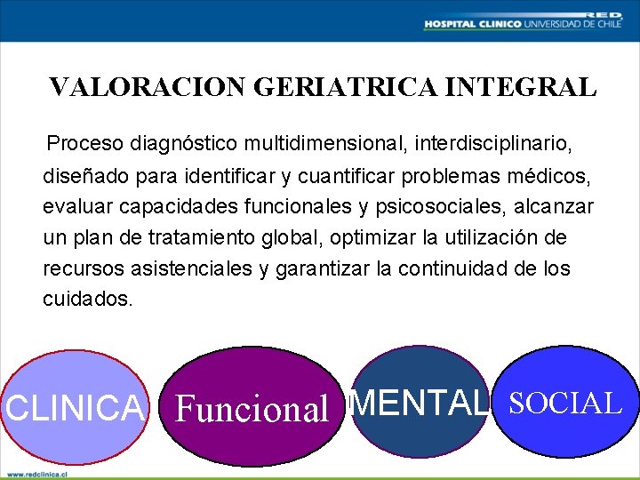 VALORACION GERIATRICA INTEGRAL “ Proceso diagnóstico multidimensional, interdisciplinario, diseñado para identificar y cuantificar problemas