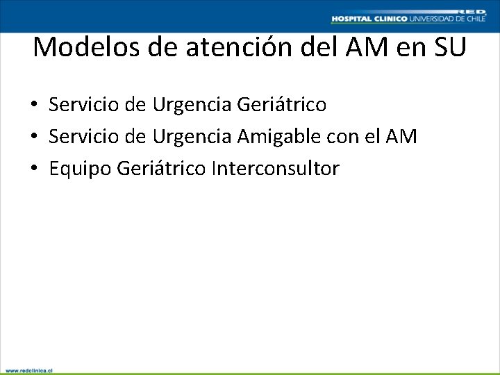 Modelos de atención del AM en SU • Servicio de Urgencia Geriátrico • Servicio