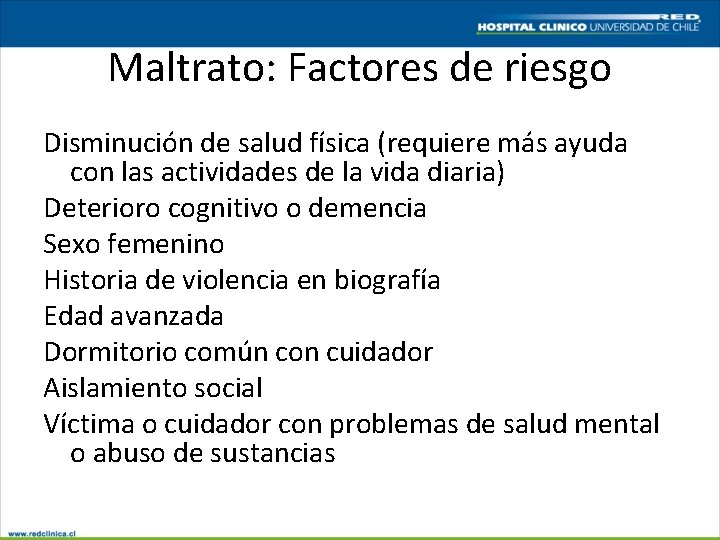 Maltrato: Factores de riesgo Disminución de salud física (requiere más ayuda con las actividades