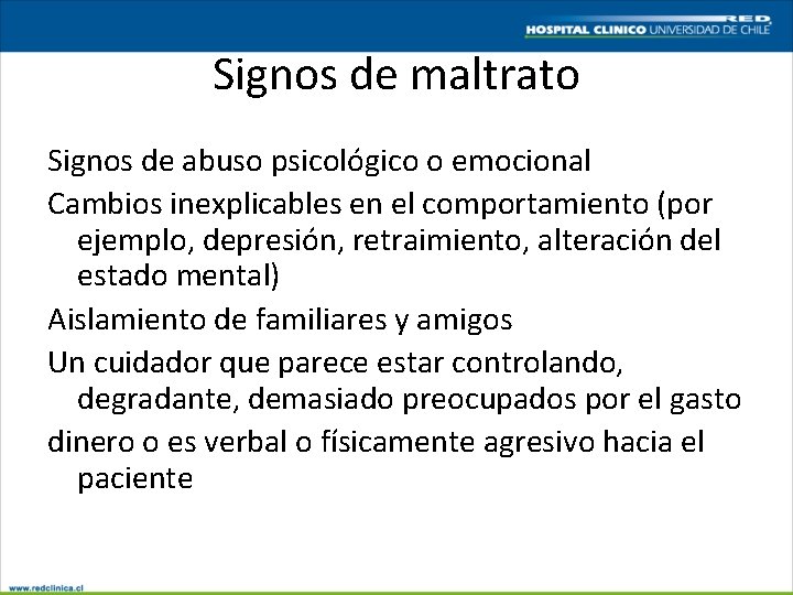 Signos de maltrato Signos de abuso psicológico o emocional Cambios inexplicables en el comportamiento