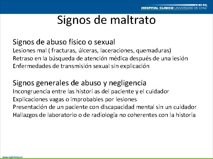 Signos de maltrato Signos de abuso físico o sexual Lesiones mal ( fracturas, úlceras,