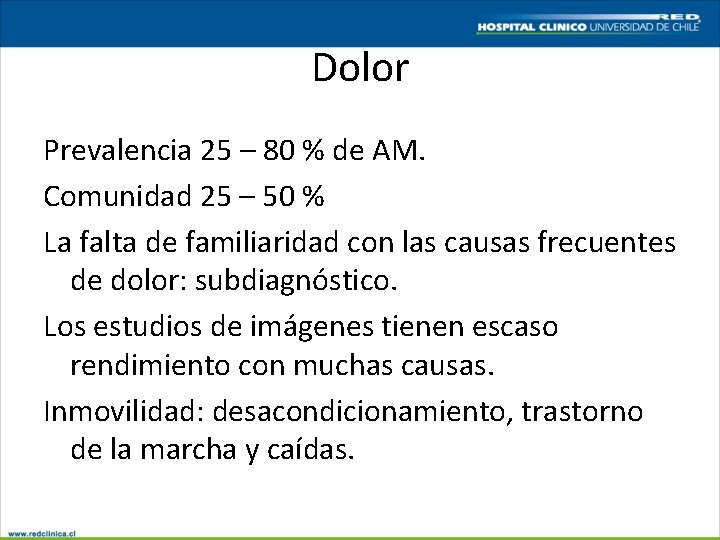 Dolor Prevalencia 25 – 80 % de AM. Comunidad 25 – 50 % La