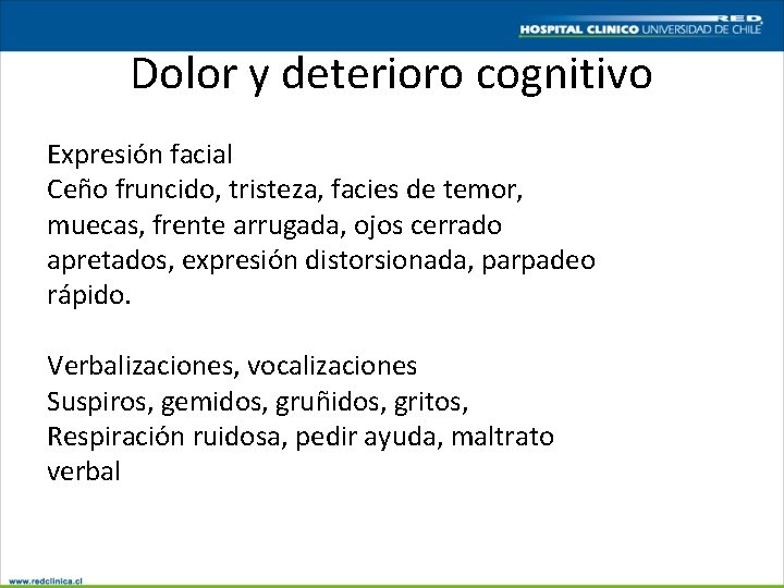 Dolor y deterioro cognitivo Expresión facial Ceño fruncido, tristeza, facies de temor, muecas, frente