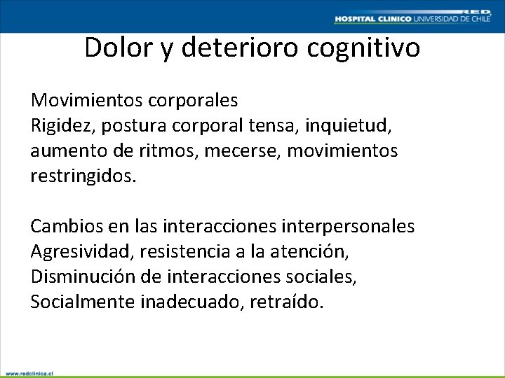 Dolor y deterioro cognitivo Movimientos corporales Rigidez, postura corporal tensa, inquietud, aumento de ritmos,