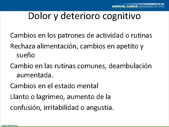 Dolor y deterioro cognitivo Cambios en los patrones de actividad o rutinas Rechaza alimentación,