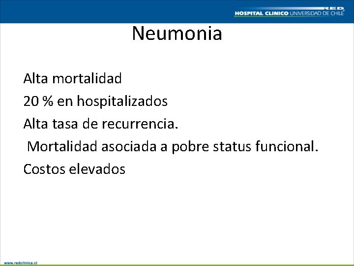 Neumonia Alta mortalidad 20 % en hospitalizados Alta tasa de recurrencia. Mortalidad asociada a