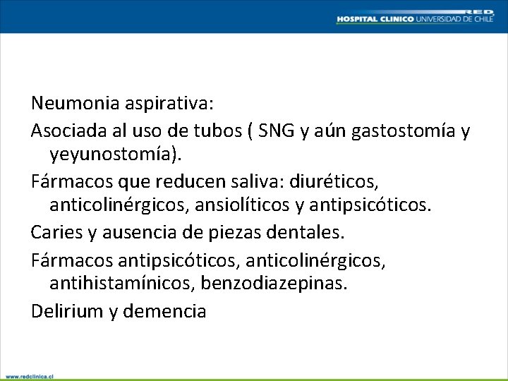 Neumonia aspirativa: Asociada al uso de tubos ( SNG y aún gastostomía y yeyunostomía).