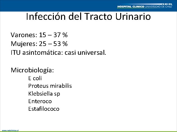 Infección del Tracto Urinario Varones: 15 – 37 % Mujeres: 25 – 53 %