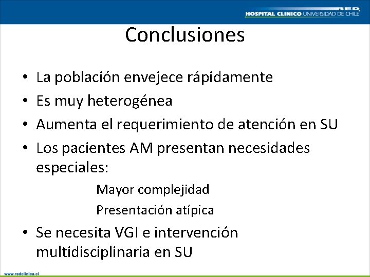 Conclusiones • • La población envejece rápidamente Es muy heterogénea Aumenta el requerimiento de