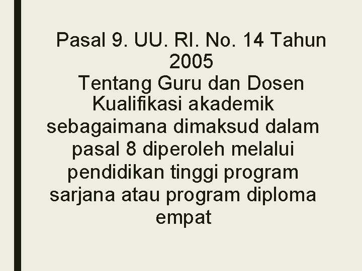 Pasal 9. UU. RI. No. 14 Tahun 2005 Tentang Guru dan Dosen Kualifikasi akademik