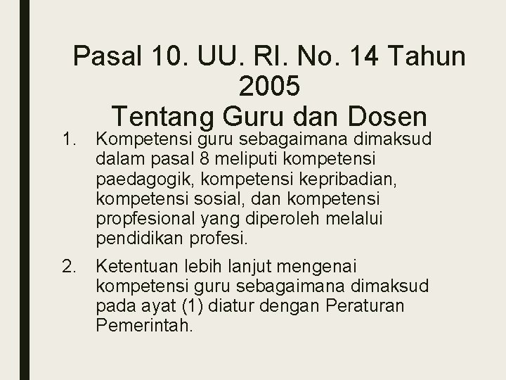 Pasal 10. UU. RI. No. 14 Tahun 2005 Tentang Guru dan Dosen 1. Kompetensi